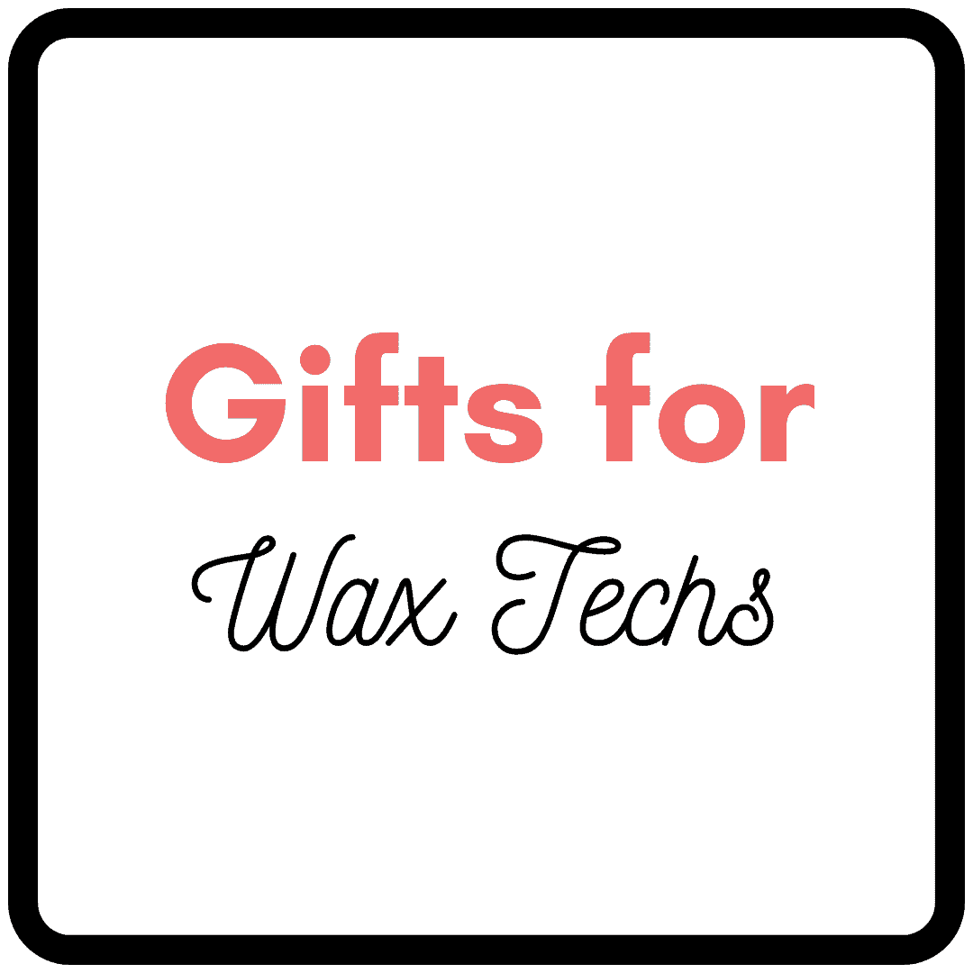 Gifts for wax techs