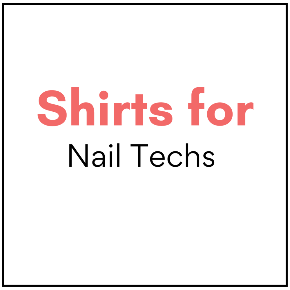 Shirts for nail techs