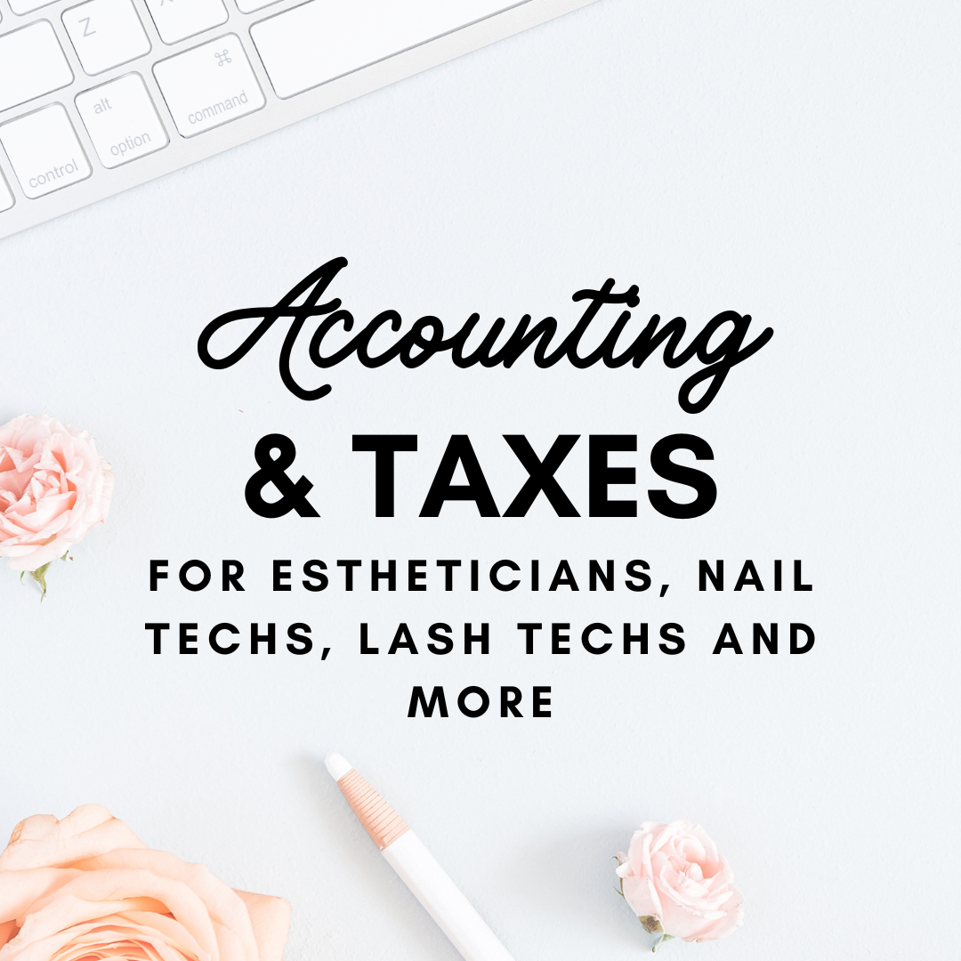Accounting and taxes for self employed estheticians nail techs lash techs waxers