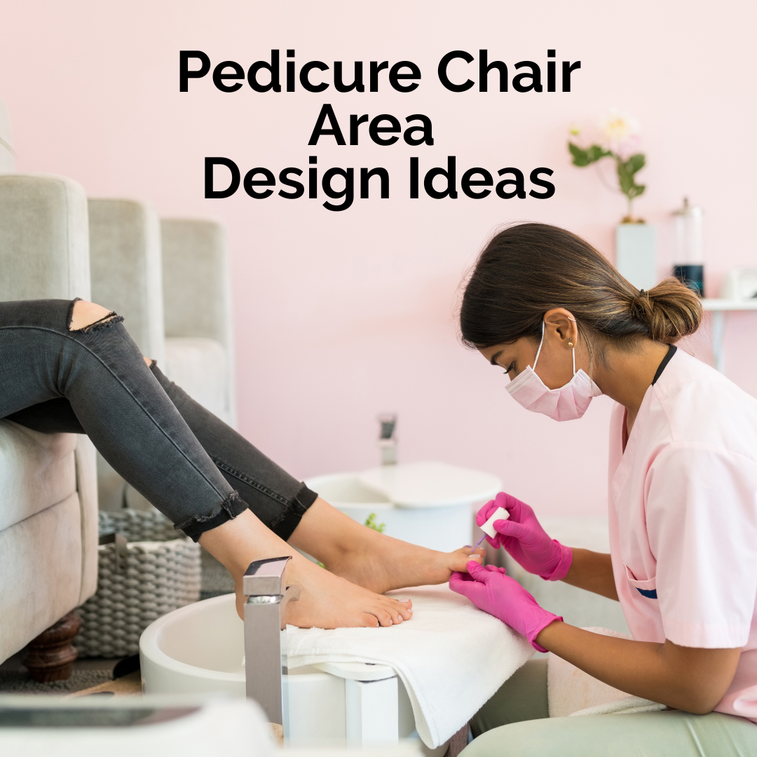 Pedicure chair area design ideas